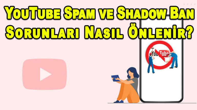 YouTube Spam ve Shadow Ban Sorunları Nasıl Önlenir? 34 YouTube Spam ve Shadow Ban Sorunlari Nasil Onlenir